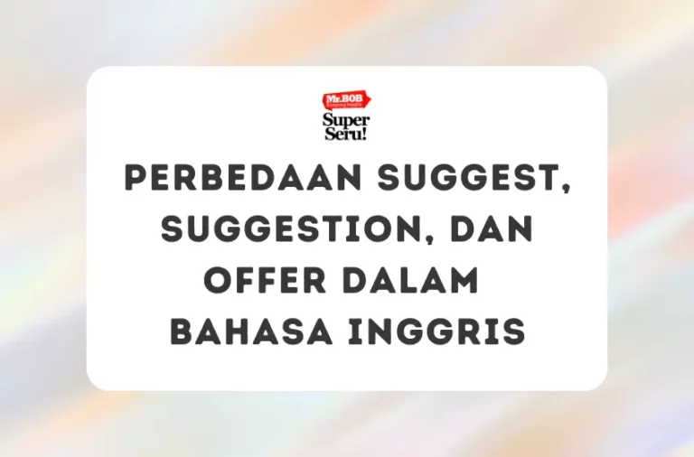 Perbedaan Suggest, Suggestion, dan Offer dalam Bahasa Inggris - Mr.BOB Kampung Inggris