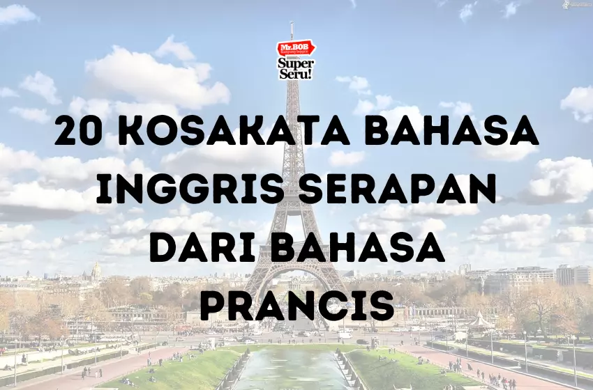 20 Kosakata Bahasa Inggris Serapan dari Bahasa Prancis - Mr.BOB Kampung Inggris