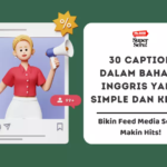 30 Caption dalam Bahasa Inggris yang Simple dan Keren: Bikin Feed Media Sosial Makin Hits!