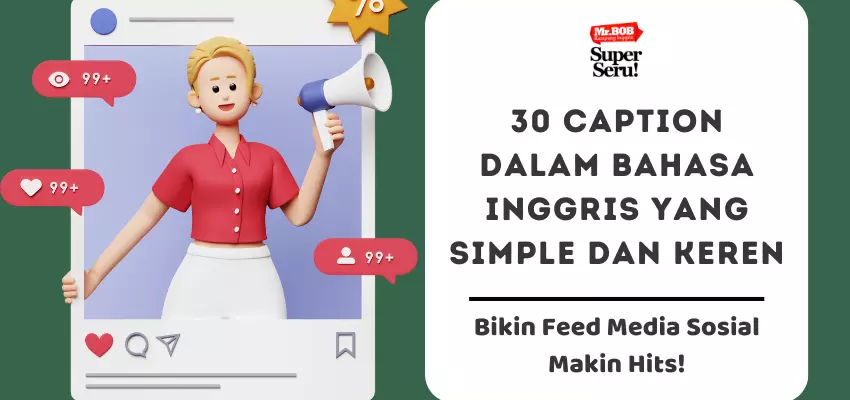 30 Caption dalam Bahasa Inggris yang Simple dan Keren - Mr.BOB Kampung Inggris