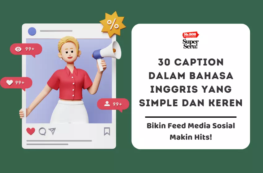 30 Caption dalam Bahasa Inggris yang Simple dan Keren: Bikin Feed Media Sosial Makin Hits!