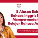 8 Alasan Belajar Bahasa Inggris Bisa Mempermudah Kamu Belajar Bahasa Asing