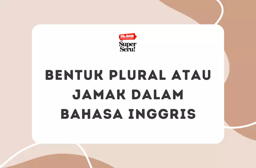 Bentuk Plural atau Jamak dalam Bahasa Inggris - Mr.BOB Kampung Inggris