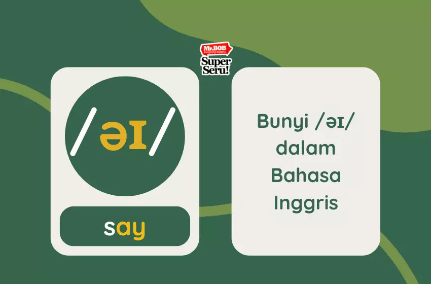 Cara Membaca Vowels /əɪ/ dalam Bahasa Inggris