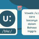 Cara Membaca Vowels /u:/ dalam Bahasa Inggris