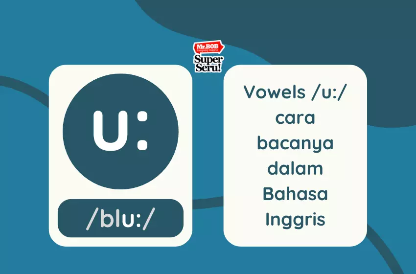 Cara Membaca Vowels u dalam Bahasa Inggris - Mr.BOB Kampung Inggris