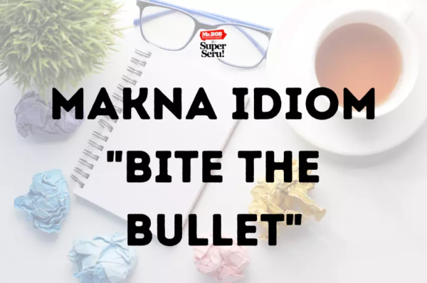 Makna Idiom “Bite the Bullet”