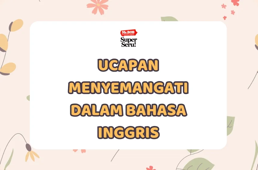 25 Ucapan Semangat dalam Bahasa Inggris - Mr.BOB Kampung Inggris