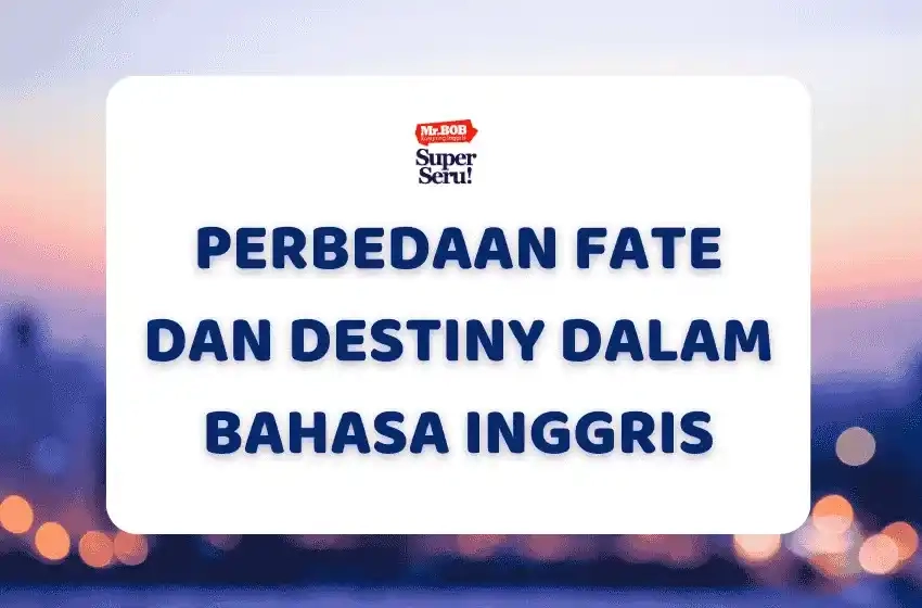 Perbedaan Fate dan Destiny dalam Bahasa Inggris