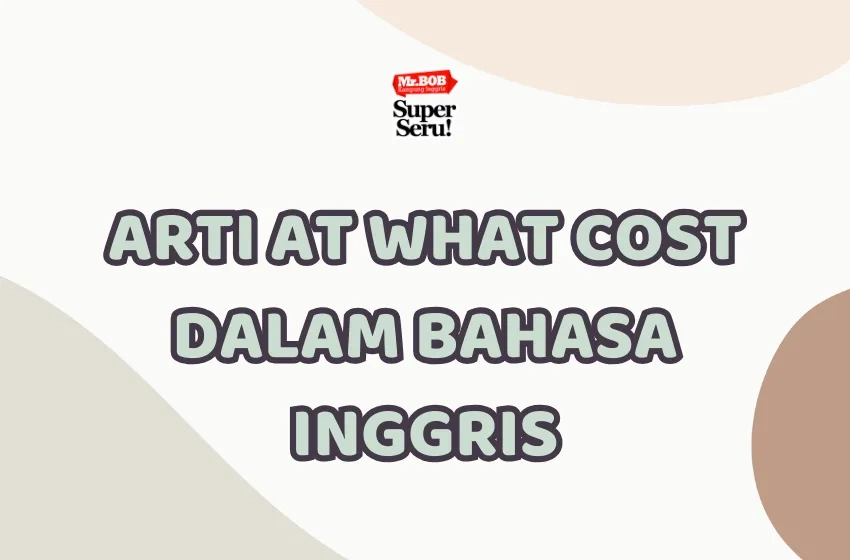 Arti At What Cost dalam Bahasa Inggris