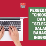 Perbedaan “Choose” dan “Select” dalam Bahasa Inggris