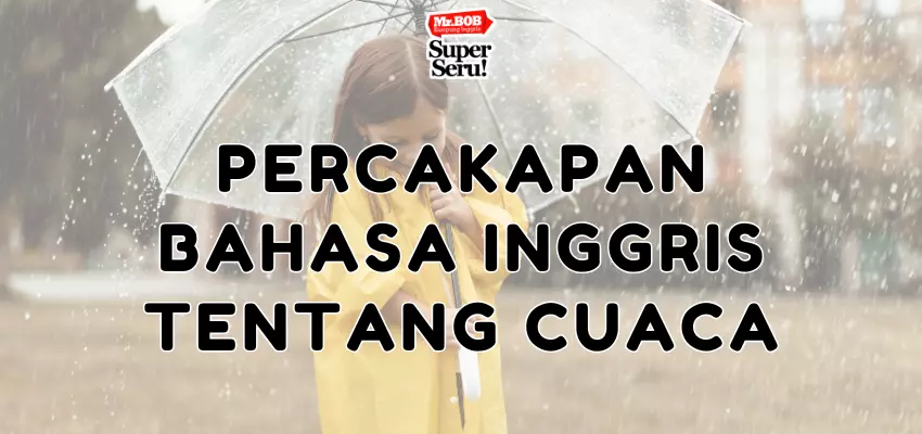 Percakapan Bahasa Inggris Tentang Cuaca - Mr.BOB Kampung Inggris