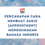 Percakapan Cara Membuat Janji (Appointment) Menggunakan Bahasa Inggris