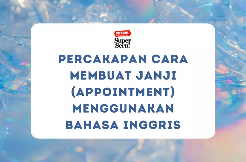 Percakapan Cara Membuat Janji (Appointment) Menggunakan Bahasa Inggris