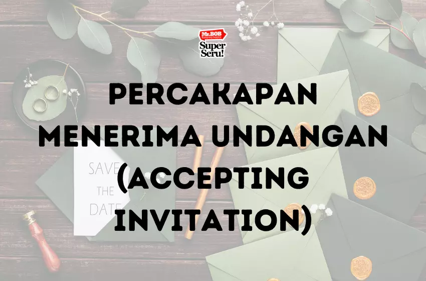 Percakapan Menerima Undangan dalam Bahasa Inggris - Mr.BOB Kampung Inggris