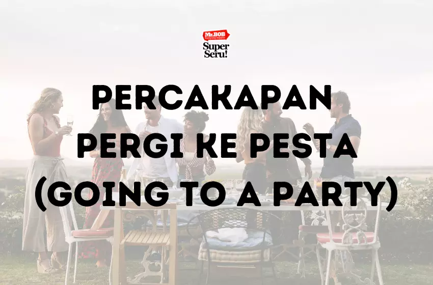 Percakapan Pergi ke Pesta (Going to a Party) - Mr.BOB Kampung Inggris