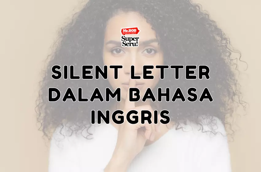 Silent Letter dalam Bahasa Inggris - Mr.BOB Kampung Inggris