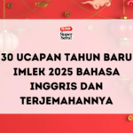 30 Ucapan Tahun Baru Imlek 2025 Bahasa Inggris dan Terjemahannya