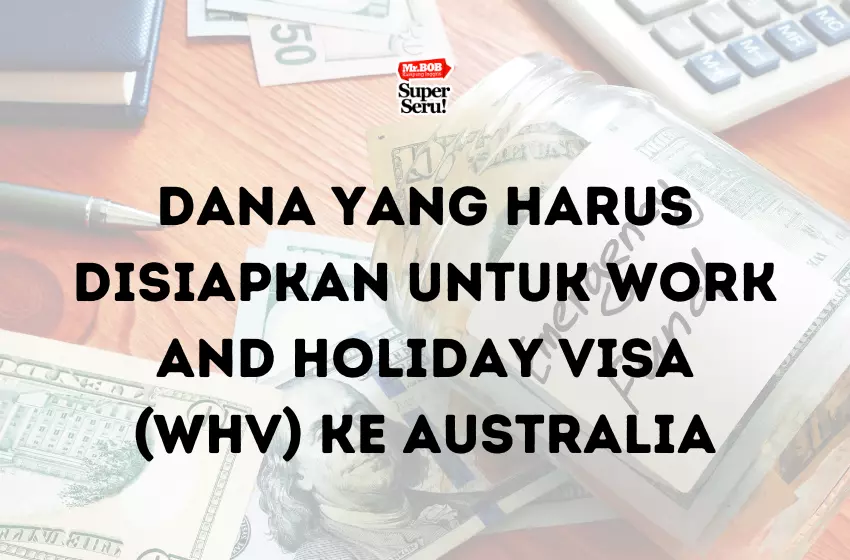 Dana yang Harus Disiapkan untuk Work and Holiday Visa (WHV) ke Australia