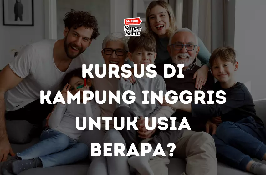 Kursus di Kampung Inggris untuk Usia Berapa? - Mr.BOB Kampung Inggris