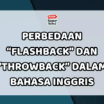 Perbedaan Flashback dan Throwback dalam Bahasa Inggris