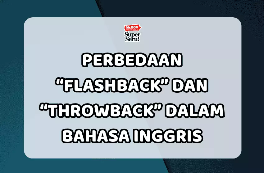 Perbedaan Flashback dan Throwback dalam Bahasa Inggris