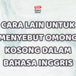 Cara Lain untuk Menyebut Omong Kosong dalam Bahasa Inggris