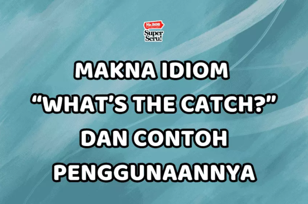 Makna Idiom “What’s the Catch?” dan Contoh Penggunaannya