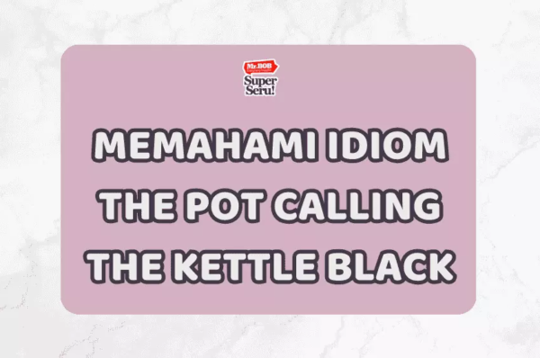 Memahami Idiom The Pot Calling the Kettle Black