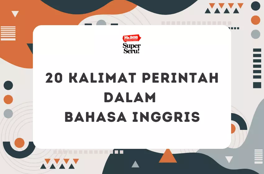 20 Kalimat Perintah dalam Bahasa Inggris - Mr.BOB Kampung Inggris