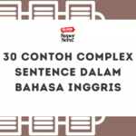 30 Contoh Complex Sentence dalam Bahasa Inggris