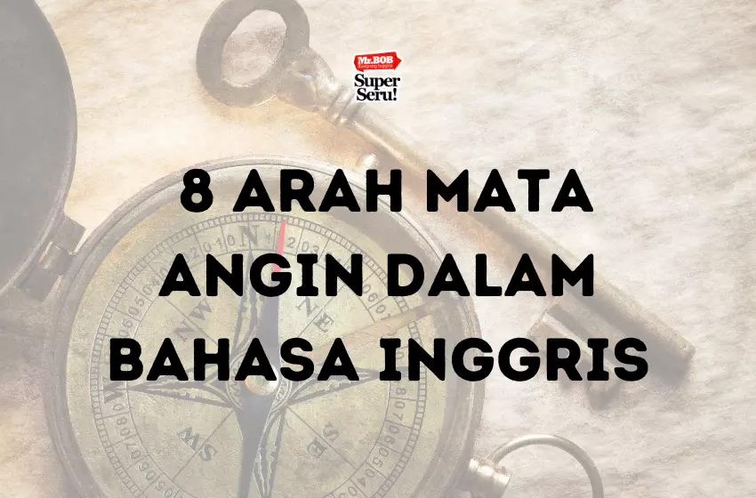 8 Arah Mata Angin Dalam Bahasa Inggris - Mr.BOB Kampung Inggris