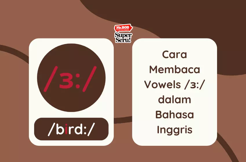 Cara Membaca Vowels /ɜ:/ dalam Bahasa Inggris - Mr.BOB Kampung Inggris