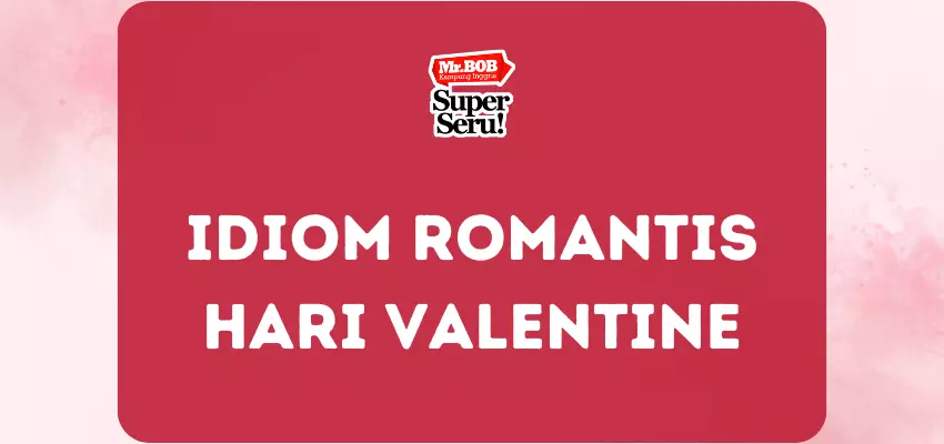 Idiom Romantis Hari Valentine - Mr.BOB Kampung Inggris