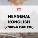 Mengenal Konglish (Korean English) yang Unik dan Menarik