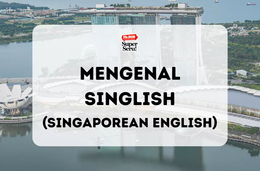 Mengenal Singlish (Singaporean English) - Mr.BOB Kampung Inggris