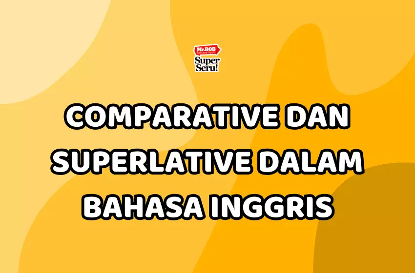 Comparative dan Superlative dalam Bahasa Inggris