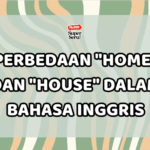 Perbedaan “Home” dan “House” dalam Bahasa Inggris