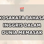 Kosakata Bahasa Inggris dalam Dunia Memasak