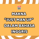 Makna “Just Man Up” dalam Bahasa Inggris