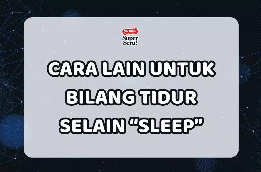 17 Cara Lain untuk Bilang "Tidur" Selain "Sleep" - Mr.BOB Kampung Inggris