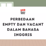 Perbedaan Empty dan Vacant dalam Bahasa Inggris