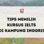 Tips Memilih Kursus IELTS di Kampung Inggris