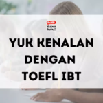 Yuk Kenalan dengan TOEFL iBT