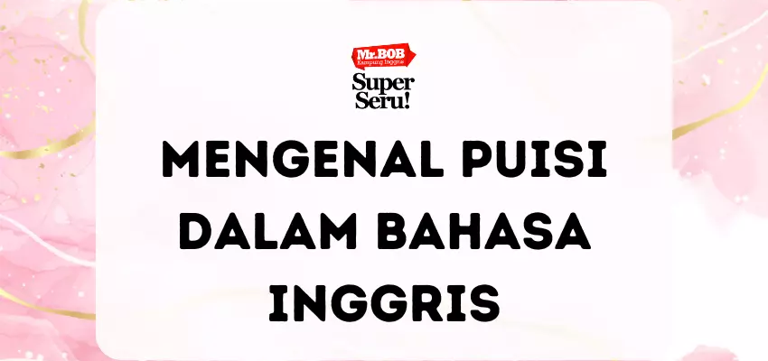 Mengenal Puisi dalam Bahasa Inggris - Mr.BOB Kampung Inggris