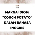 Makna Idiom “Couch Potato” dalam Bahasa Inggris