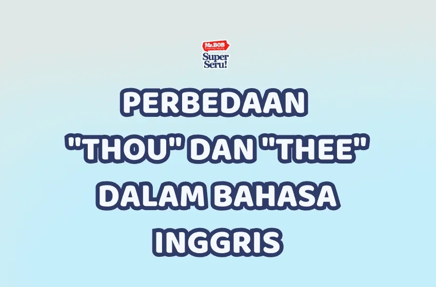 Perbedaan Thou dan Thee dalam Bahasa Inggris - Mr.BOB Kampung Inggris