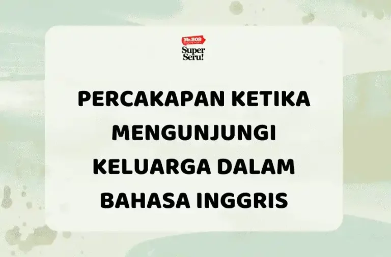 Percakapan Ketika Mengunjungi Keluarga dalam Bahasa Inggris - Mr.BOB Kampung Inggris