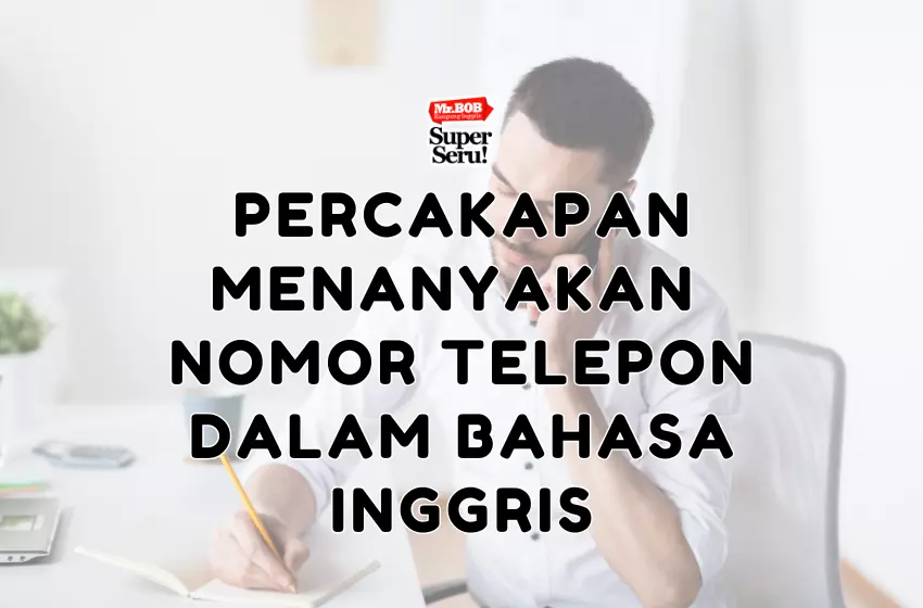 Percakapan Menanyakan Nomor Telepon dalam Bahasa Inggris - Mr.BOB Kampung Inggris