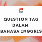 Question Tag dalam Bahasa Inggris